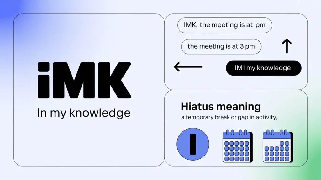 IMK Meaning (Hiatus Meaning): Understanding and Using These Terms in Everyday Conversation