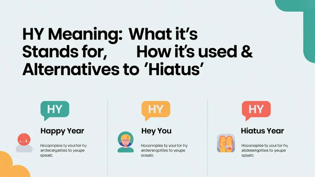 HY Meaning: What It Stands For, How It's Used & Alternatives to "Hiatus"